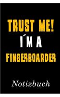 Trust Me I´m A Fingerboarder Notizbuch