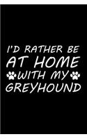 I'd rather be at home with my Greyhound: Cute Greyhound lovers notebook journal or dairy - Greyhound Dog owner appreciation gift - Lined Notebook Journal (6"x 9")