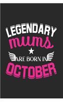 Legendary Mums Are Born In October: Blank Lined Mums / Mom Journal Notebook Diary as Birthday, Appreciation, Welcome, Farewell, Thank You, ... gifts. Cute Mom Birthday Journal