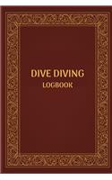 Dive Diving Logbook: Scuba Diving Log Book for Beginners and Experienced Divers - Diver's Log Book Journal for Training, Certification and Leisure