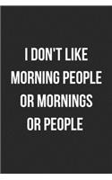 I Don't Like Morning People Or Mornings Or People