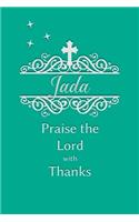 Jada Praise the Lord with Thanks: Personalized Gratitude Journal for Women of Faith