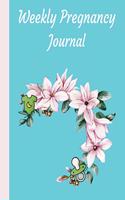 Weekly Pregnancy Journal: A Pregnancy Journal with Monthly Checklists, Meal Planner, Activities & Journal Prompts