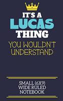 It's A Lucas Thing You Wouldn't Understand Small (6x9) Wide Ruled Notebook