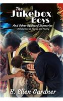 The Jukebox Boys and Other Boyhood Memories: A Collection of Stories and Poetry