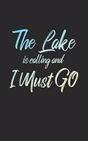 The Lake Is Calling And I Must Go: 6x9" Dot Bullet Notebook/Journal Funny Adventure, Travel, Vacation, Holiday Diary Gift Idea