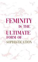 Feminity Is The Ultimate Form Of Sophistication