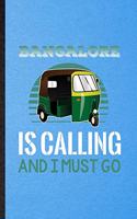 Bangalore Is Calling and I Must Go