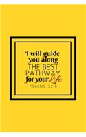 I Will Guide You Along the Best Pathway for Your Life - Psalms 32