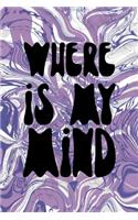 Where Is My Mind