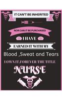 It can't be inherited not can it be purchased i have earned it blood sweat and tears forever will i own the title nurse