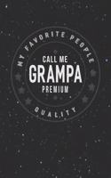 My Favorite People Call Me Grampa Premium Quality: Family life Grandpa Dad Men love marriage friendship parenting wedding divorce Memory dating Journal Blank Lined Note Book Gift