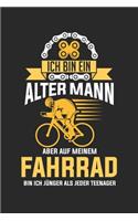Ich bin ein alter Mann aber auf dem Fahrrad bin ich jünger als jeder Teenager: Notizbuch/Tagebuch/Organizer/120 Karierte Seiten/ 6x9 Zoll
