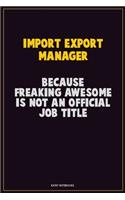 Import/Export Manager, Because Freaking Awesome Is Not An Official Job Title