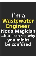 I'm a Wastewater Engineer Not A Magician But I Can See Why You Might Be Confused: Funny Job Career Notebook Journal Lined Wide Ruled Paper Stylish Diary Planner 6x9 Inches 120 Pages Gift
