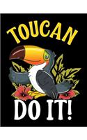 Toucan Do It!: Toucan Do It You Can Do It Blank Sketchbook to Draw and Paint (110 Empty Pages, 8.5" x 11")