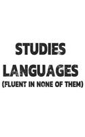 Studies Languages (Fluent in None of Them)