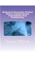 Behavioral Economic Method Solves Organizational Consumption and Productivity