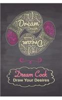 Dream Cock Draw Your Desires
