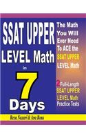 SSAT Upper Level Math in 7 Days: Step-By-Step Guide to Preparing for the SSAT Upper Level Math Test Quickly