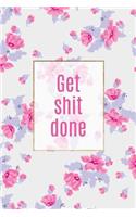 Get Shit Done: Ruled Notebook Journal - 120 Pages - 6x9(1 Motivational Journals)