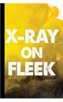 X-Ray on Fleek: Gift for Radiology Tech, Clinical Notes and X-Ray Study Notebook or Journal.