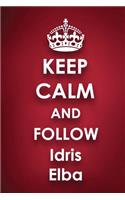Keep Calm and Follow Idris Elba