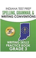 Indiana Test Prep Spelling, Grammar, & Writing Conventions Grade 3: Writing Skills Practice Book