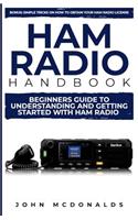 Ham Radio Handbook: Beginners Guide to Understanding and Getting Started with Ham Radio