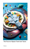 Future of Space Travel and Tacos