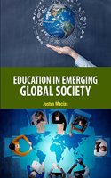 Education in Emerging Global Society by Justus Macias
