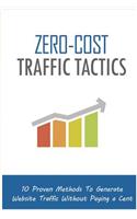 Zero Cost Traffic Tactics: 10 Proven Methods to Generate Website Traffic Without Paying a Cent!