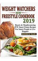 Weight Watchers New Freestyle Cookbook 2019: Hearty & Mouthwatering WW Smart Points Recipes for Smart People to Live Happier