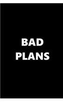 2019 Weekly Planner Funny Theme Bad Plans Black White 134 Pages: 2019 Planners Calendars Organizers Datebooks Appointment Books Agendas