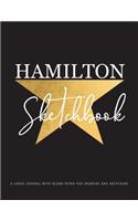 Hamilton Sketchbook: A Large Journal with Blank Paper for Drawing and Sketching Artist Edition Blank Alexander Hamilton Revolution Creativity Sketch Book for Kids, Teens