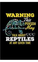 Warning This Person May Talk about Reptiles at Any Given Time: Blank Lined Journal to Write in - Ruled Writing Notebook