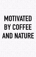 Motivated by Coffee and Nature: A 6x9 Inch Matte Softcover Journal Notebook with 120 Blank Lined Pages and a Funny Caffeine Fueled Cover Slogan