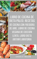 Libro De Cocina De Dieta Paleo, Recetas De Cocina Con Freidora De Aire, Libro De Cocina Vegana De Cocción Lenta, Libro Dieta Antiinflamatoria