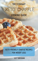 The Vibrant KETO Chaffle Cooking Guide