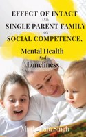 Effect of Intact and Single Parent Family on Social Competence, Mental Health and Loneliness