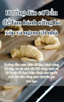 Hướng dẫn cơ bản để làm bánh sừng bò xốp và ngon tại nhà