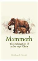 Mammoth: The Resurrection of an Ice Age Giant