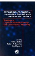 Exploring Cognition: Damaged Brains and Neural Networks