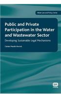 Public and Private Participation in the Water and Wastewater Sector