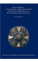 Early Medieval (Late 5th-Early 8th Centuries Ad) Cemeteries at Boss Hall and Buttermarket, Ipswich, Suffolk