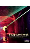 Sculpture Shock: Site specific interventions in subterranean, ambulatory and historic contexts