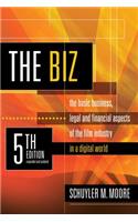 Biz, 5th Edition (Expanded and Updated): The Basic Business Legal and Financial Aspects of the Film Industry (Expanded and Updated)