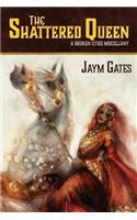 Shattered Queen & Other New Mythologies
