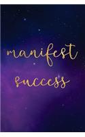 Manifest Success Notebook: Journal, Notebook, Diary, 6"x9" Lined Pages, 150 Page: Beautifully designed lined journal