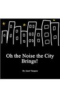 Oh the Noise the City Brings